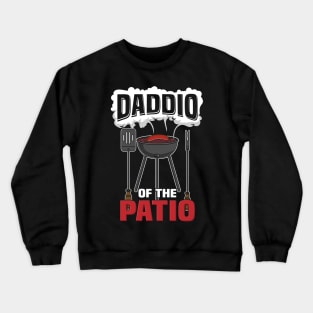 Daddio of the patio - Funny BBQ Grillmaster Dad Crewneck Sweatshirt